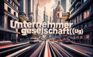 Unternehmergesellschaft (UG) wichtige Basisdaten